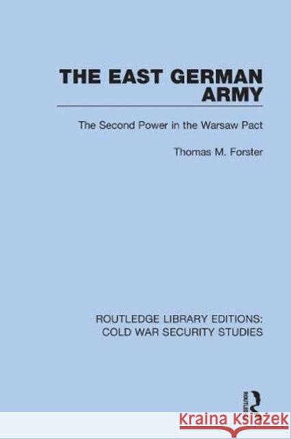 The East German Army: The Second Power in the Warsaw Pact Forster, Thomas M. 9780367609719