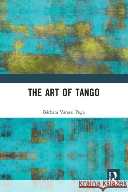 The Art of Tango B Varass 9780367609764 Routledge