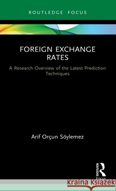 Foreign Exchange Rates: A Research Overview of the Latest Prediction Techniques S 9780367609917 Routledge