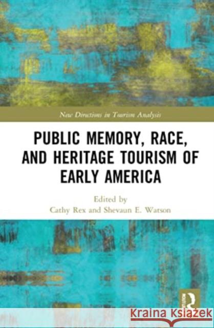 Public Memory, Race, and Heritage Tourism of Early America  9780367610005 Taylor & Francis Ltd