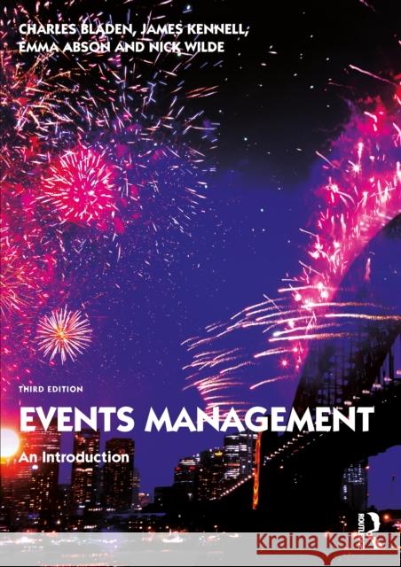 Events Management: An Introduction Charles Bladen James Kennell Emma Abson 9780367610043 Taylor & Francis Ltd