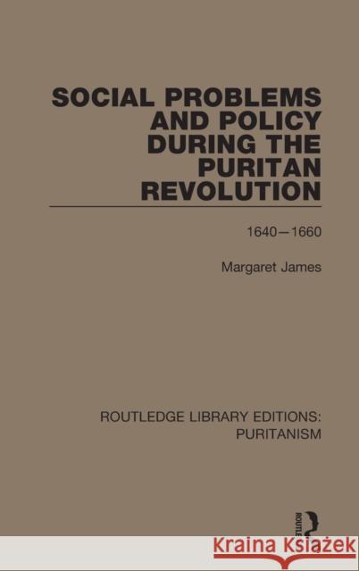 Social Problems and Policy During the Puritan Revolution Margaret James 9780367610128 Routledge