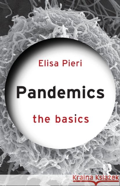Pandemics: The Basics Elisa Pieri 9780367610135 Routledge