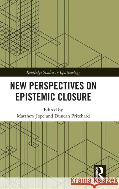 New Perspectives on Epistemic Closure Duncan Pritchard Matthew Jope 9780367610203