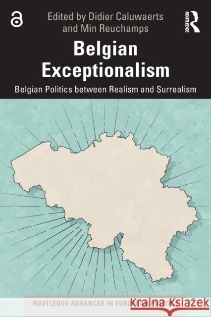 Belgian Exceptionalism: Belgian Politics between Realism and Surrealism Caluwaerts, Didier 9780367610241 Routledge