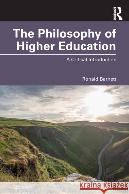 The Philosophy of Higher Education: A Critical Introduction Ronald Barnett 9780367610289 Routledge