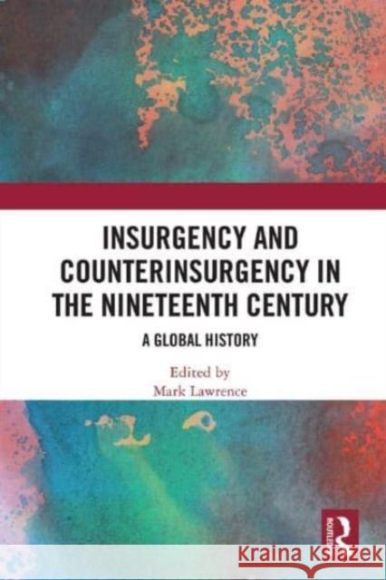 Insurgency and Counterinsurgency in the Nineteenth Century  9780367610500 Taylor & Francis Ltd