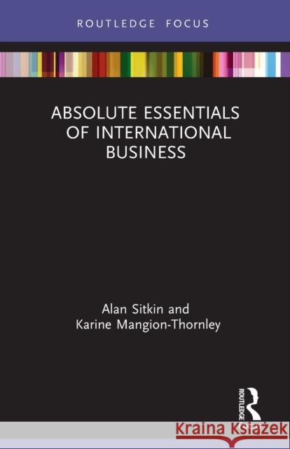 Absolute Essentials of International Business Alan Sitkin Karine Mangion-Thornley 9780367610777