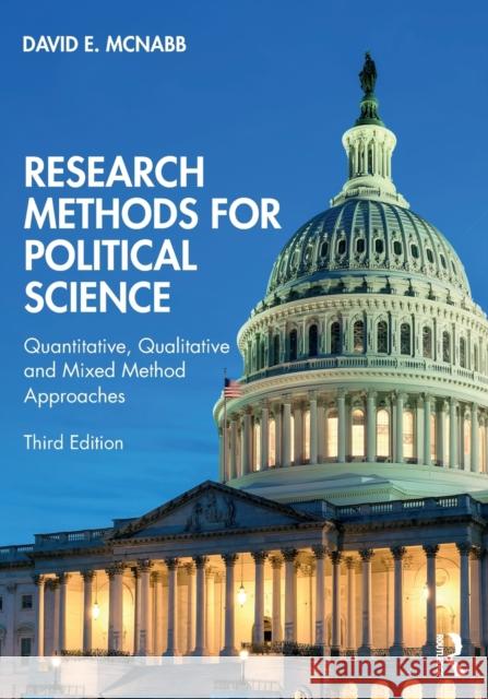 Research Methods for Political Science: Quantitative, Qualitative and Mixed Method Approaches David E. McNabb 9780367610784