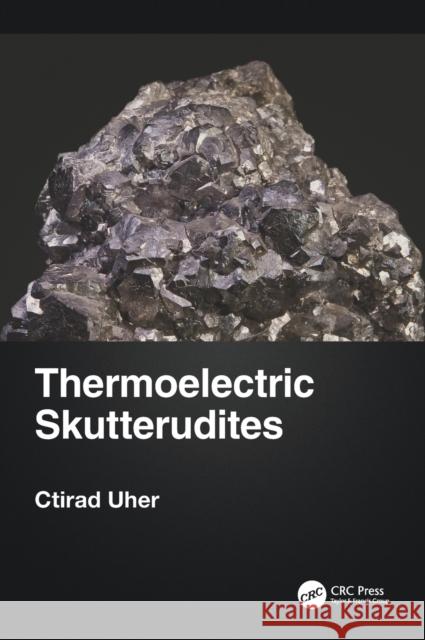 Thermoelectric Skutterudites Uher, Ctirad 9780367610791