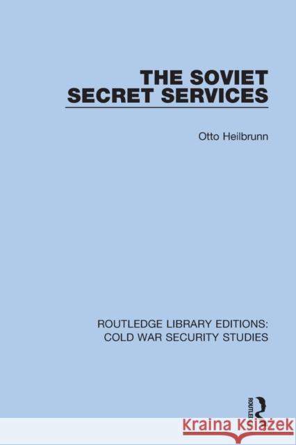 The Soviet Secret Services Heilbrunn Otto 9780367610852 Routledge