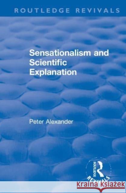 Sensationalism and Scientific Explanation Peter Alexander 9780367610890