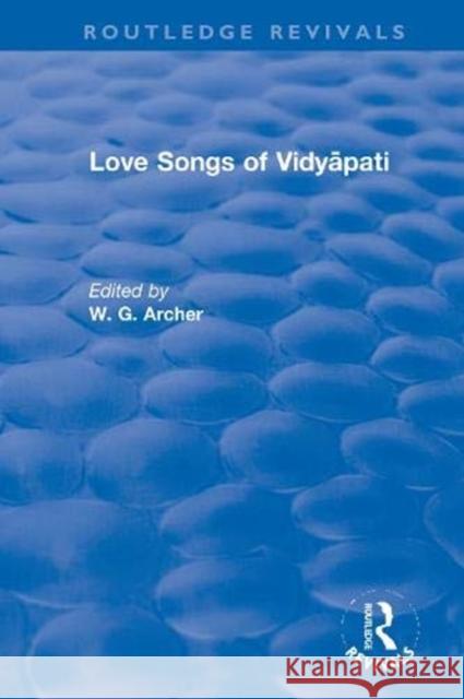 Love Songs of Vidyāpati Archer, W. G. 9780367611200 Routledge