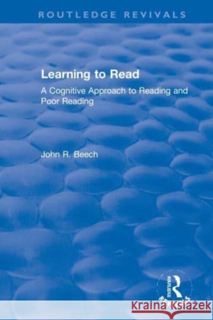 Learning to Read: A Cognitive Approach to Reading and Poor Reading John R. Beech 9780367611439