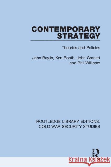 Contemporary Strategy: Theories and Policies John Baylis Ken Booth John Garnett 9780367611446