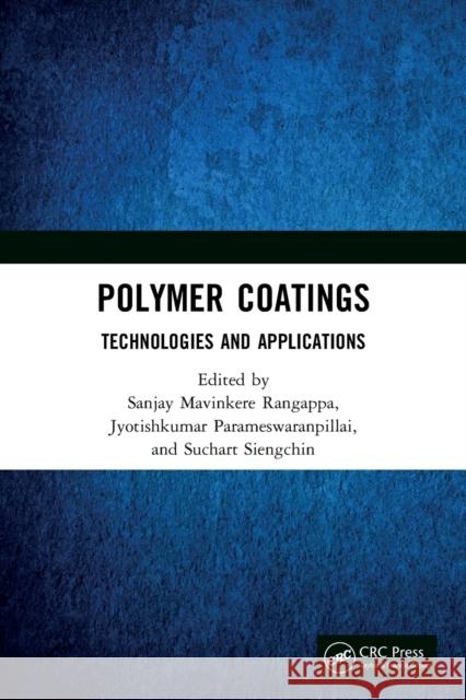 Polymer Coatings: Technologies and Applications: Technologies and Applications Rangappa, Sanjay Mavinkere 9780367611576 CRC Press