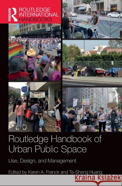 Routledge Handbook of Urban Public Space: Use, Design, and Management Franck, Karen A. 9780367611637