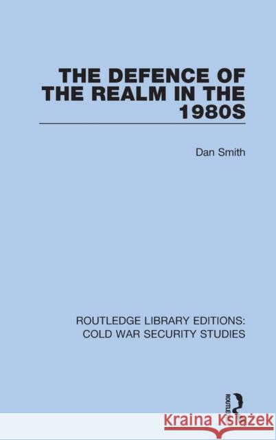 The Defence of the Realm in the 1980s Dan Smith 9780367611897 Routledge