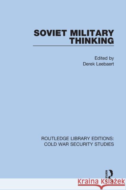 Soviet Military Thinking Derek Leebaert 9780367612030 Routledge