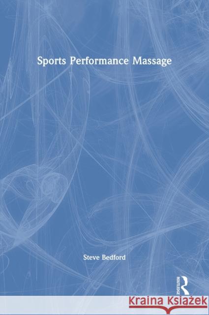 Sports Performance Massage Steve Bedford 9780367612450