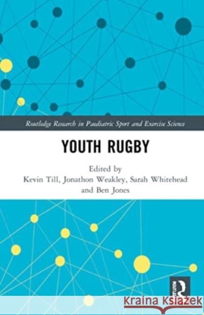 Youth Rugby Kevin Till Jonathon Weakley Sarah Whitehead 9780367612474