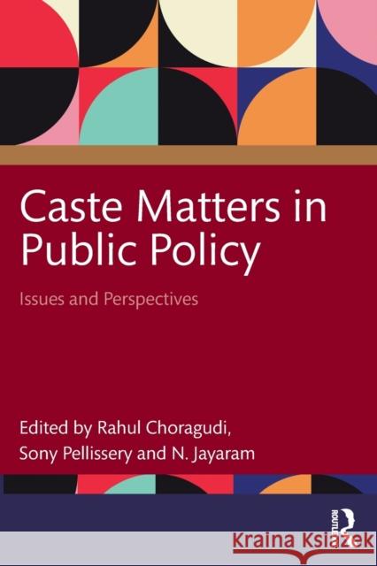 Caste Matters in Public Policy: Issues and Perspectives Rahul Choragudi Sony Pellissery N. Jayaram 9780367612672 Routledge Chapman & Hall