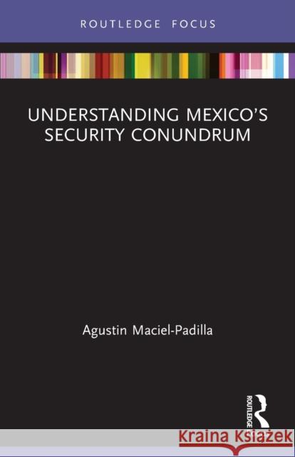 Understanding Mexico's Security Conundrum  9780367612863 Routledge