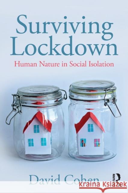 Surviving Lockdown: Human Nature in Social Isolation Cohen, David 9780367613013