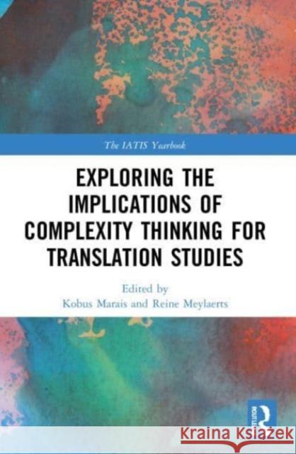 Exploring the Implications of Complexity Thinking for Translation Studies  9780367613075 Taylor & Francis Ltd