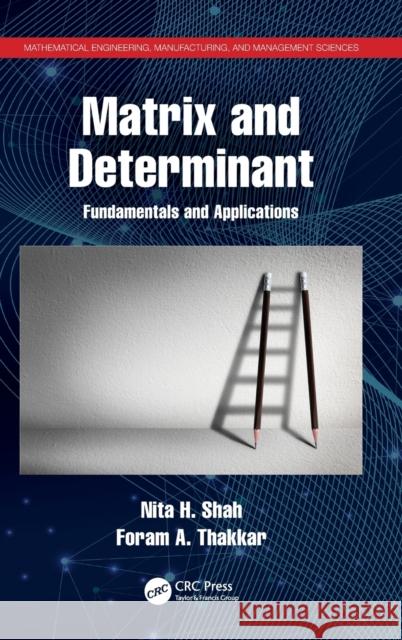 Matrix and Determinant: Fundamentals and Applications Nita H. Shah Foram A. Thakkar 9780367613167 CRC Press