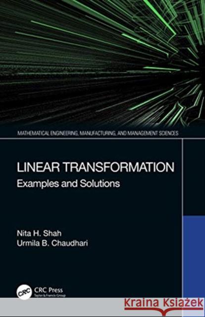 Linear Transformation: Examples and Solutions Nita H. Shah Urmila B. Chaudhari 9780367613259 CRC Press