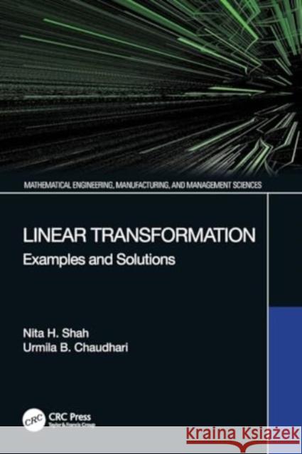 Linear Transformation: Examples and Solutions Nita H. Shah Urmila B. Chaudhari 9780367613273 CRC Press