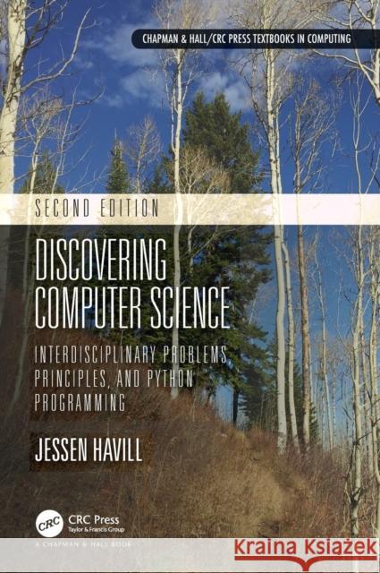 Discovering Computer Science: Interdisciplinary Problems, Principles, and Python Programming Jessen Havill 9780367613358 CRC Press