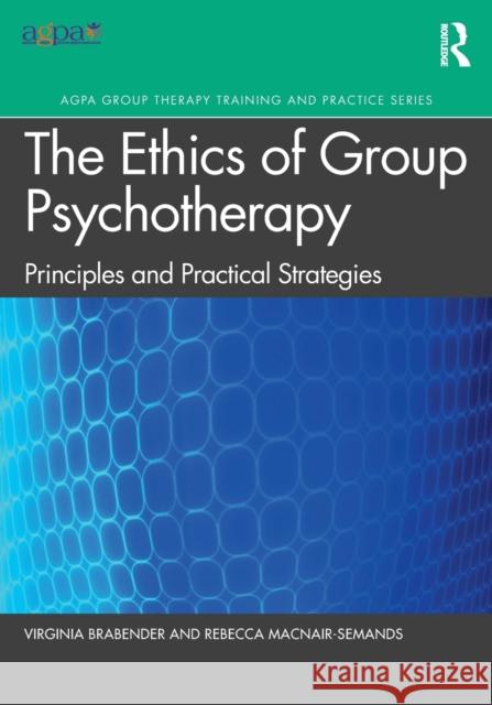 The Ethics of Group Psychotherapy: Principles and Practical Strategies Brabender, Virginia 9780367615611 Taylor & Francis Ltd