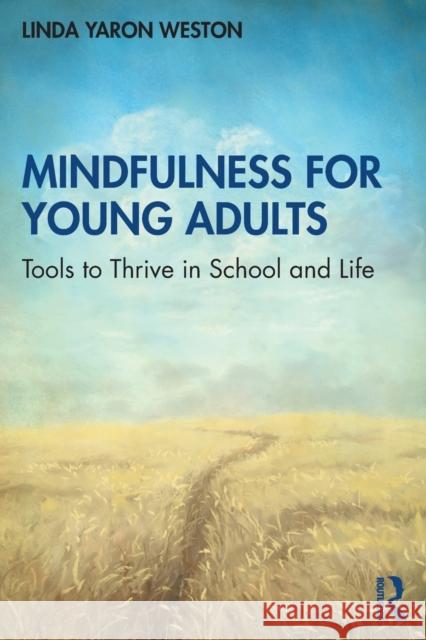 Mindfulness for Young Adults: Tools to Thrive in School and Life Weston, Linda Yaron 9780367615833 Routledge