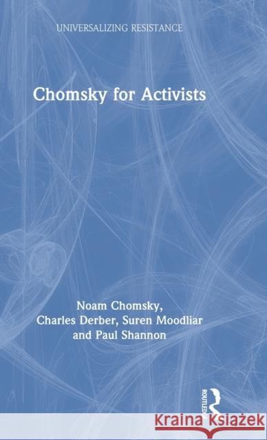 Chomsky for Activists Noam Chomsky Charles Derber Suren Moodliar 9780367615864 Routledge