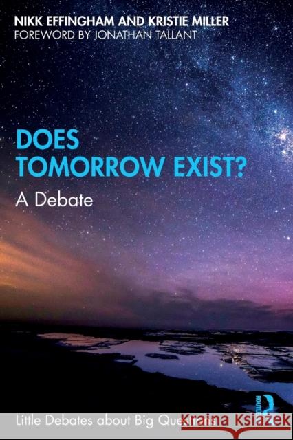 Does Tomorrow Exist?: A Debate Effingham, Nikk 9780367615963 Taylor & Francis Ltd