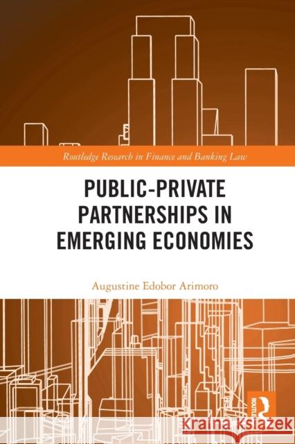 Public-Private Partnerships in Emerging Economies Augustine Edobor Arimoro 9780367616069 Routledge