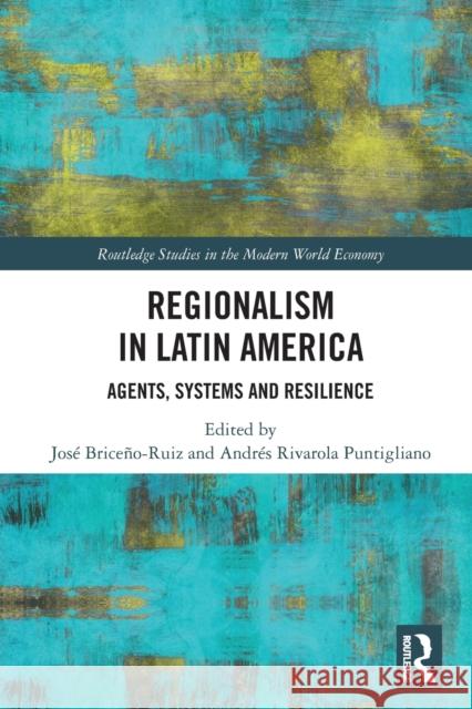 Regionalism in Latin America: Agents, Systems and Resilience Brice Andr 9780367616229 Routledge