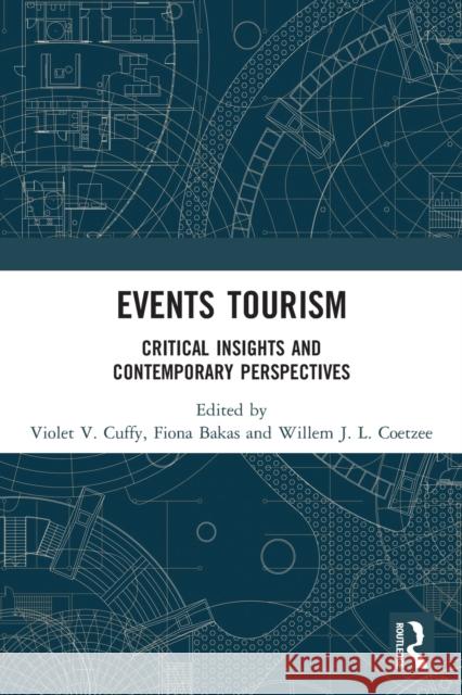 Events Tourism: Critical Insights and Contemporary Perspectives Violet V. Cuffy Fiona Bakas Willem J. L. Coetzee 9780367616427