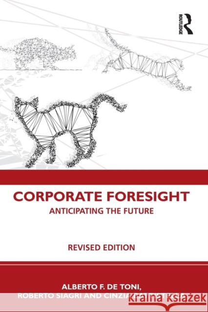 Corporate Foresight: Anticipating the Future Alberto F. D Roberto Siagri Cinzia Battistella 9780367616465 Routledge