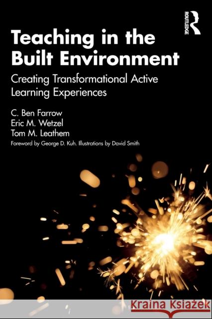 Teaching in the Built Environment: Creating Transformational Active Learning Experiences Not Farrow Eric Wetzel Thomas Leathem 9780367616786 Routledge