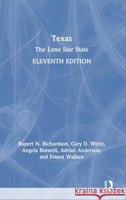 Texas: The Lone Star State Rupert N. Richardson Cary D. Wintz Angela Boswell 9780367616830 Routledge