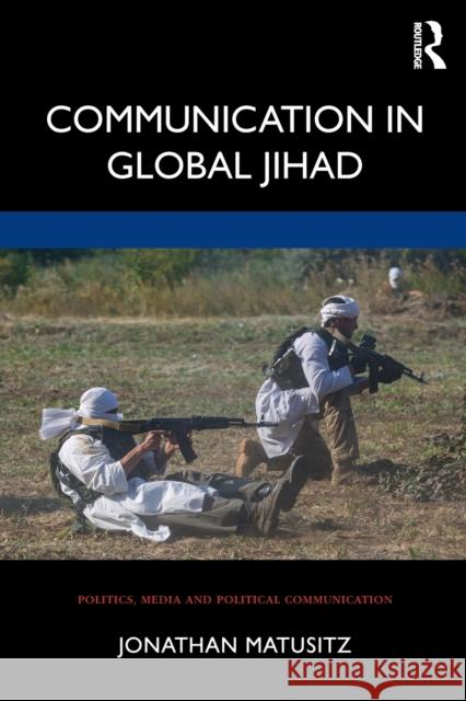 Communication in Global Jihad Jonathan Matusitz 9780367617066 Routledge