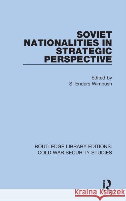 Soviet Nationalities in Strategic Perspective S. Enders Wimbush 9780367617837 Routledge