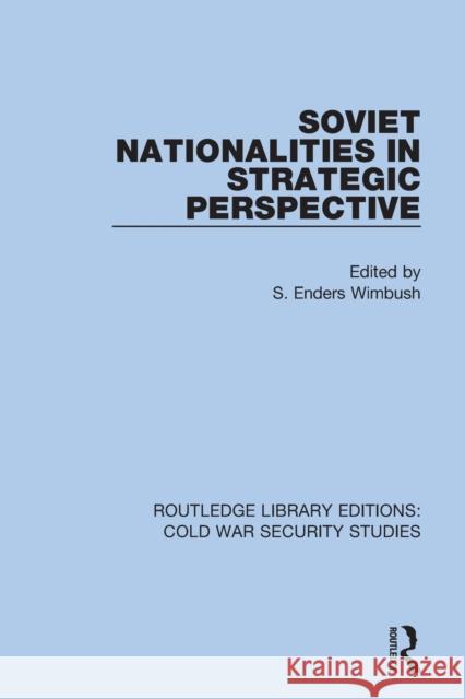 Soviet Nationalities in Strategic Perspective S. Enders Wimbush 9780367617851 Routledge