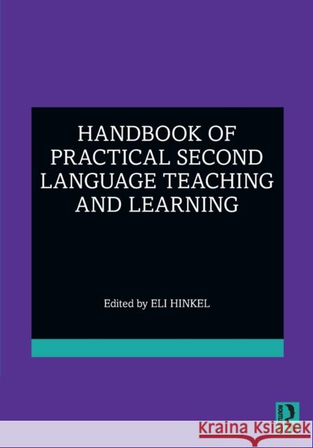 Handbook of Practical Second Language Teaching and Learning Eli Hinkel 9780367617998