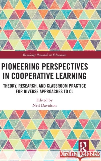Pioneering Perspectives in Cooperative Learning: Theory, Research, and Classroom Practice for Diverse Approaches to CL Neil Davidson 9780367618353 Routledge