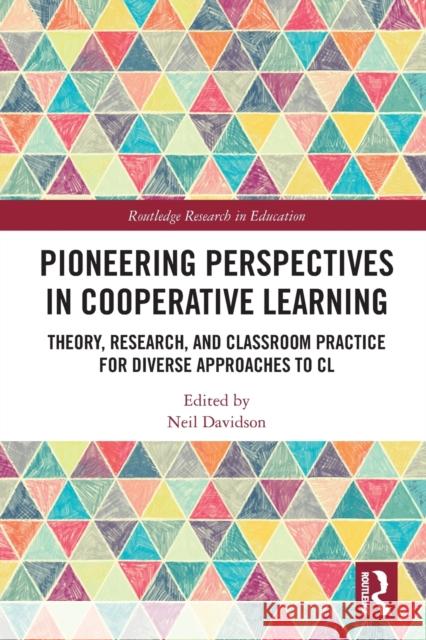 Pioneering Perspectives in Cooperative Learning: Theory, Research, and Classroom Practice for Diverse Approaches to CL Davidson, Neil 9780367618360 Taylor & Francis Ltd
