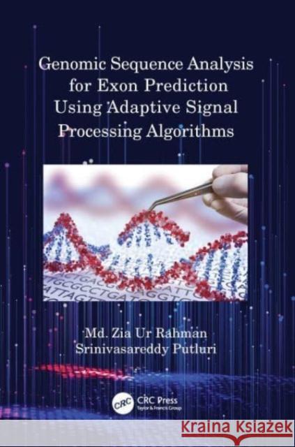 Genomic Sequence Analysis for Exon Prediction Using Adaptive Signal Processing Algorithms Srinivasareddy Putluri 9780367618575 Taylor & Francis Ltd